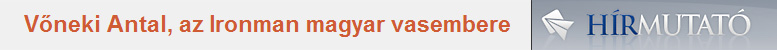 Vőneki Antal, az Ironman magyar vasembere (hirmutato.com)